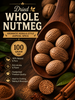 Whole Nutmeg | Aromatic Kerala-Style Jaiphal Spice | Fresh-Grating Nutmeg for Payasam, Desserts, Baking, Curries and Biryani